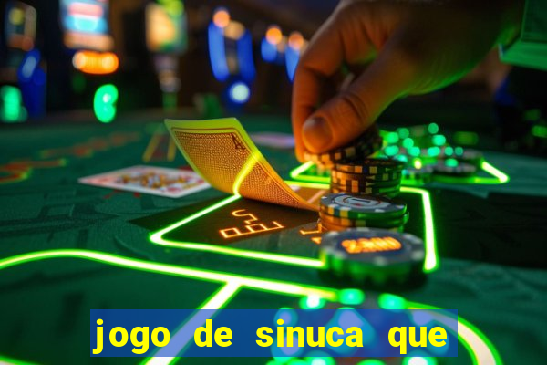 jogo de sinuca que ganha dinheiro de verdade